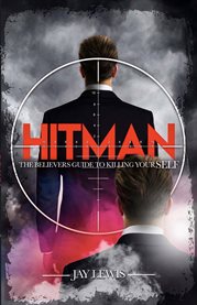 Hitman. The Believer's Guide to Killing YourSELF cover image