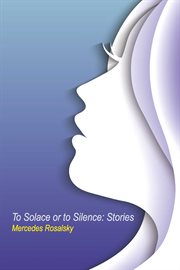 To solace or to silence. Stories cover image
