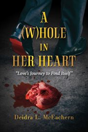 A (w)hole in her heart. "Love's Journey to Find Itself" cover image