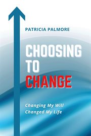 Choosing to change. Changing My Will Changed My Life cover image