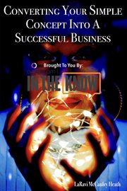 Converting your  simple concept  into a successful business. Brought to you by: A Gem Am I's Always In The Know cover image