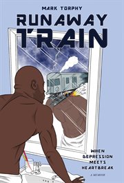 Runaway train. When Depression Meets Heartbreak cover image