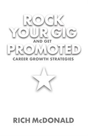 Rock your gig and get promoted. Career Growth Strategies cover image