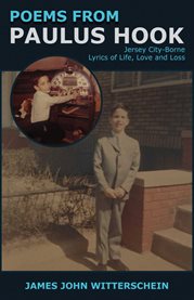 Poems from paulus hook. Jersey City-borne Lyrics of Life, Love and Loss cover image