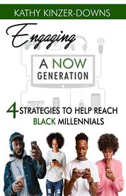 Engaging a now generation. 4 Strategies to Help Reach Black Millennials cover image