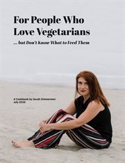 For People Who Love Vegetarians but Don't Know What to Feed Them : A Cookbook cover image