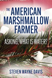 The american marshmallow farmer. Asking, What is Water cover image