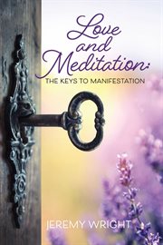 Love and meditation: the keys to manifestation cover image