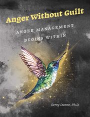 Anger without guilt. Anger Management Begins Within cover image