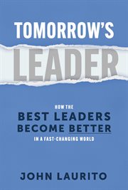 Tomorrow's leader. How the Best Leaders Become Better in a Fast-Changing World cover image
