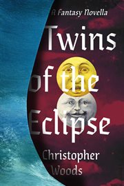 Twins of the eclipse : a fantasy novella cover image