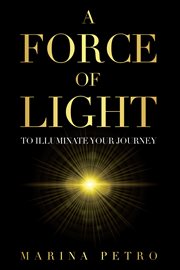 A force of light. To Illuminate Your Journey cover image