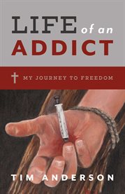 Life of an addict. My Journey To Freedom cover image