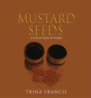 Mustard seeds. A Collection of Poems cover image