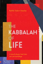 The kabbalah of life. A much deeper look into our surroundings cover image