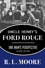 UNCLE HENRY'S FORD ROUGE : ONE MAN'S PERSPECTIVE, 1965-1998 cover image