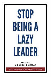 Stop being a lazy leader cover image
