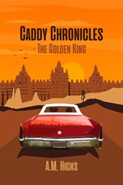 Caddy chronicles. The Golden King cover image