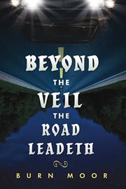 Beyond the veil the road leadeth cover image