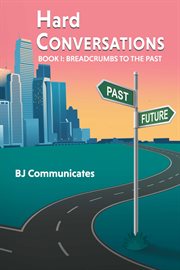 Hard conversations. Book 1: Breadcrumbs to the Past cover image