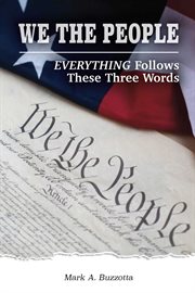 We the people. Everything Follows These Three Words cover image
