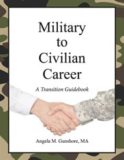 Military to civilian career: a transition guidebook cover image
