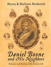 Daniel boone and his neighbors. Romance and Realism of the Pioneer Life cover image