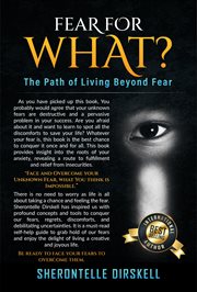 Fear for what?. The Path of Living Beyond Fear cover image