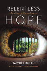 Relentless hope. A True Story of War and Survival cover image