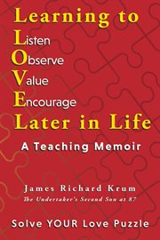 Learning to love later in life. A Teaching Memoir cover image