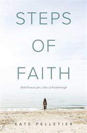 Steps of faith. Bold Promises for a Year of Breakthrough cover image