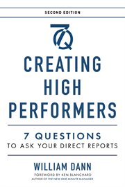Creating high performers : 7 questions to ask your direct reports cover image