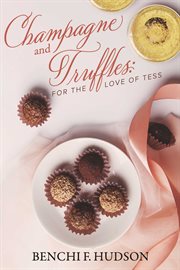 Champagne and truffles:  for the love of tess cover image