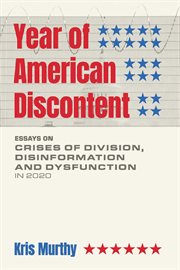 Year of american discontent. Essays on Crises of Division, Disinformation and Dysfunction in 2020 cover image
