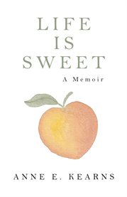 Life is sweet. A Memoir cover image