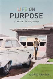 Life on purpose. A Roadmap for the Journey cover image