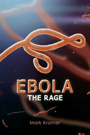 Ebola: the rage cover image