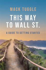 This way to wall st.. A Guide to Getting Started cover image