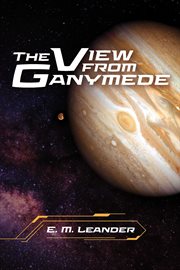 The view from ganymede cover image