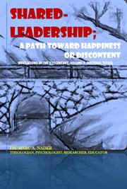 Shared leadership; a path toward happiness or discontent, volume 2. Revelations of the 21st Century cover image