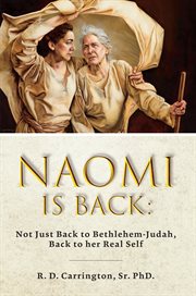 Naomi is back. Not Just to Bethlehem-Judah, Back to her Real Self cover image