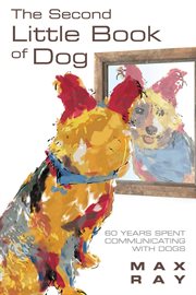 The second little book of dog. 60 Years Spent Communicating With Dogs cover image
