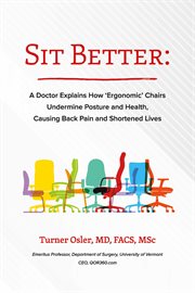 Sit better. A Doctor Explains How "Ergonomic" Chairs Undermine Posture and Health, Causing Back Pain and Shorten cover image