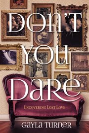 Don't you dare. Uncovering Lost Love cover image