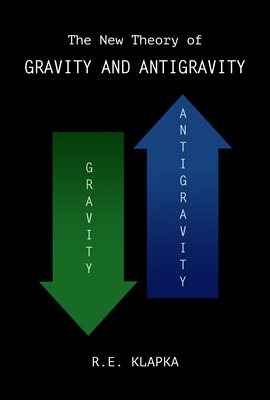 Cover image for The New Theory of Gravity and Antigravity