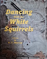 Dancing with the white squirrels cover image