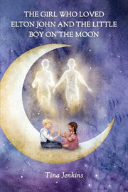 The girl who loved elton john and the little boy on the moon cover image