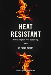 Heat resistant. How to Fireproof Your Leadership cover image
