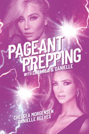 Pageant prepping with chelsea & danielle cover image