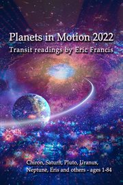 Planets in motion 2022. Chiron, Saturn. Pluto, Uranus, Neptune, Eris and others - ages 1-84 cover image